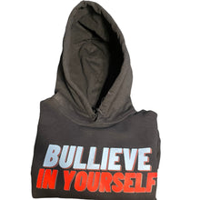 Load image into Gallery viewer, BULLIEVE IN YOURSELF HOODIE
